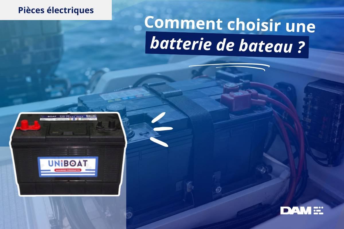 Comment choisir une batterie pour bateau ?